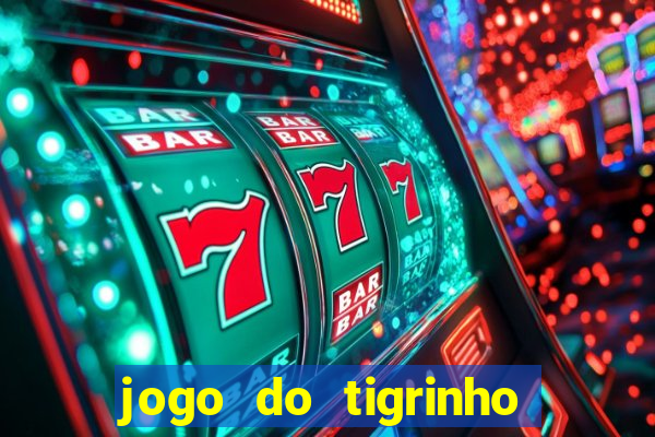 jogo do tigrinho que da bonus no cadastro